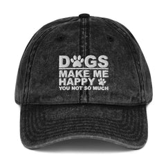 Dogs Make Me Happy You Not So Much Hat