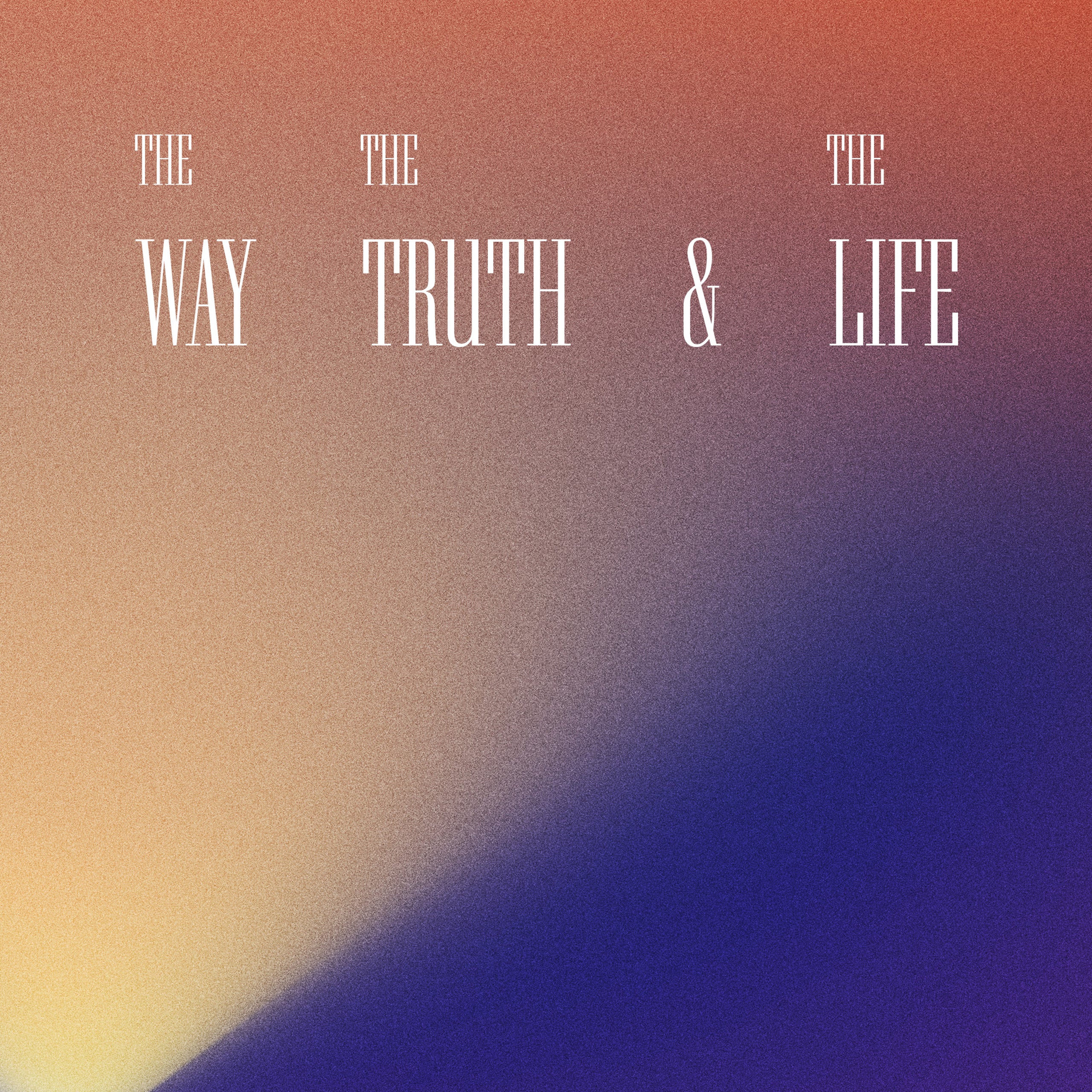 The Way, The Truth, and The Life 2024 National Conference Download