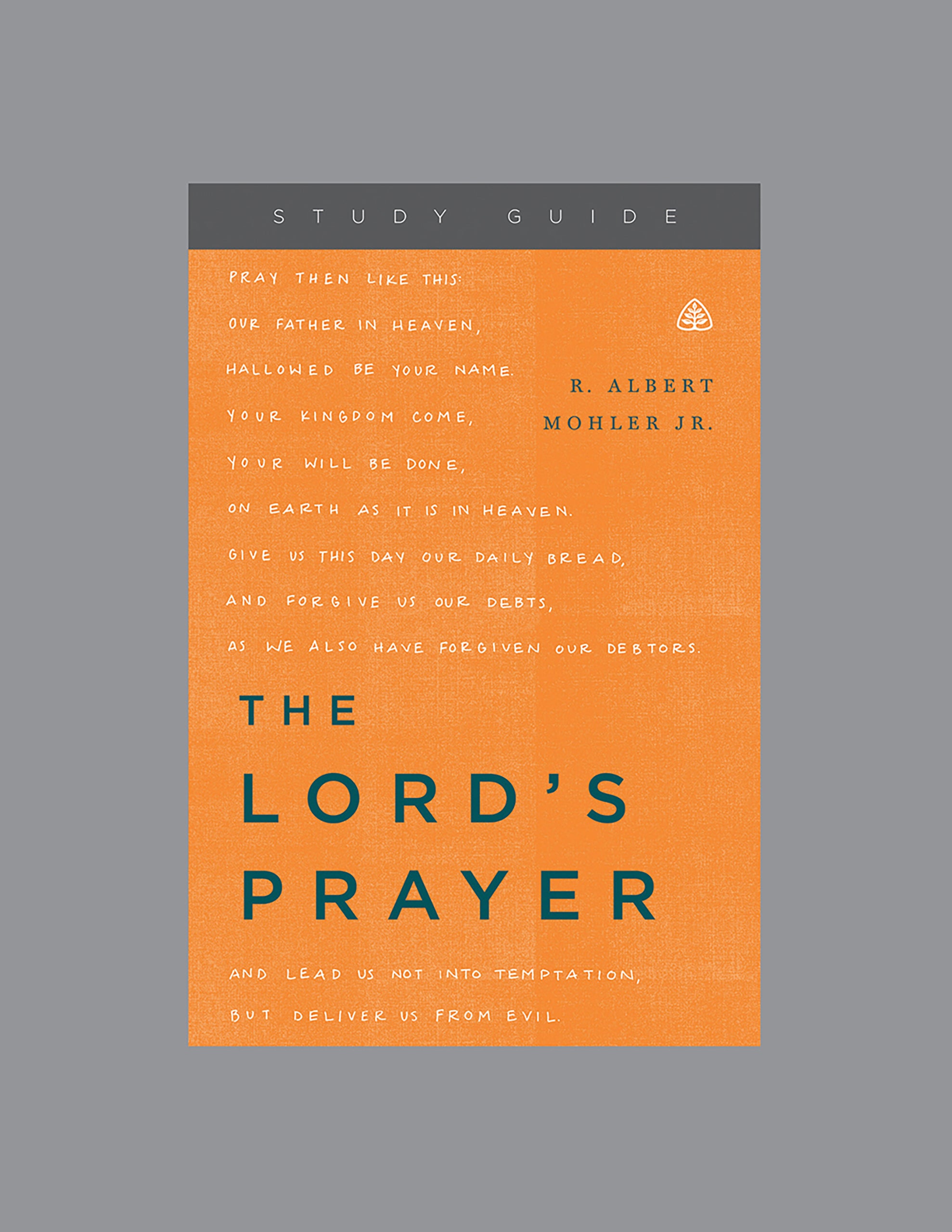 the-lord-s-prayer-dr-r-albert-mohler-jr-study-guide-teaching