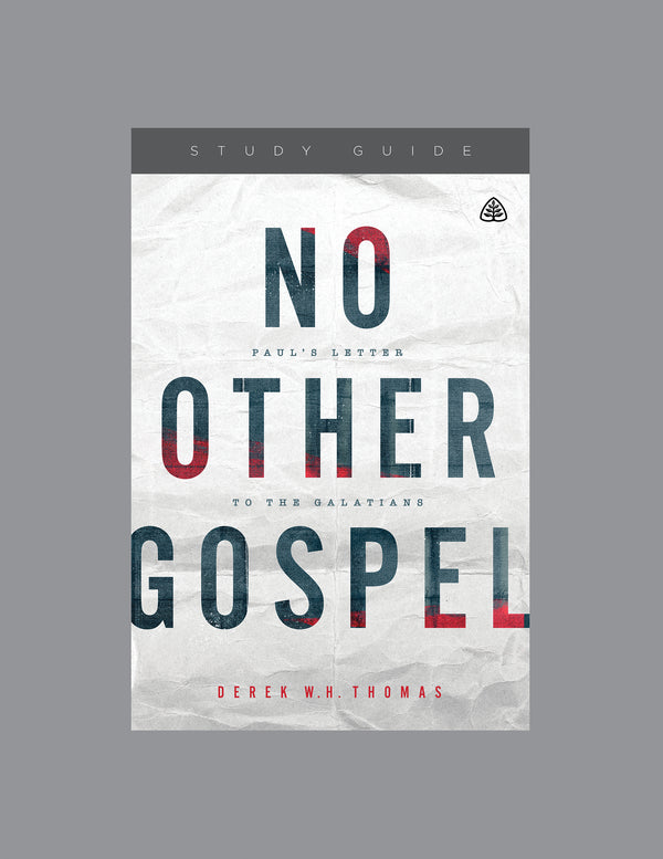 No Other Gospel Paul S Letter To The Galatians By Derek Thomas Ligonier Ministries