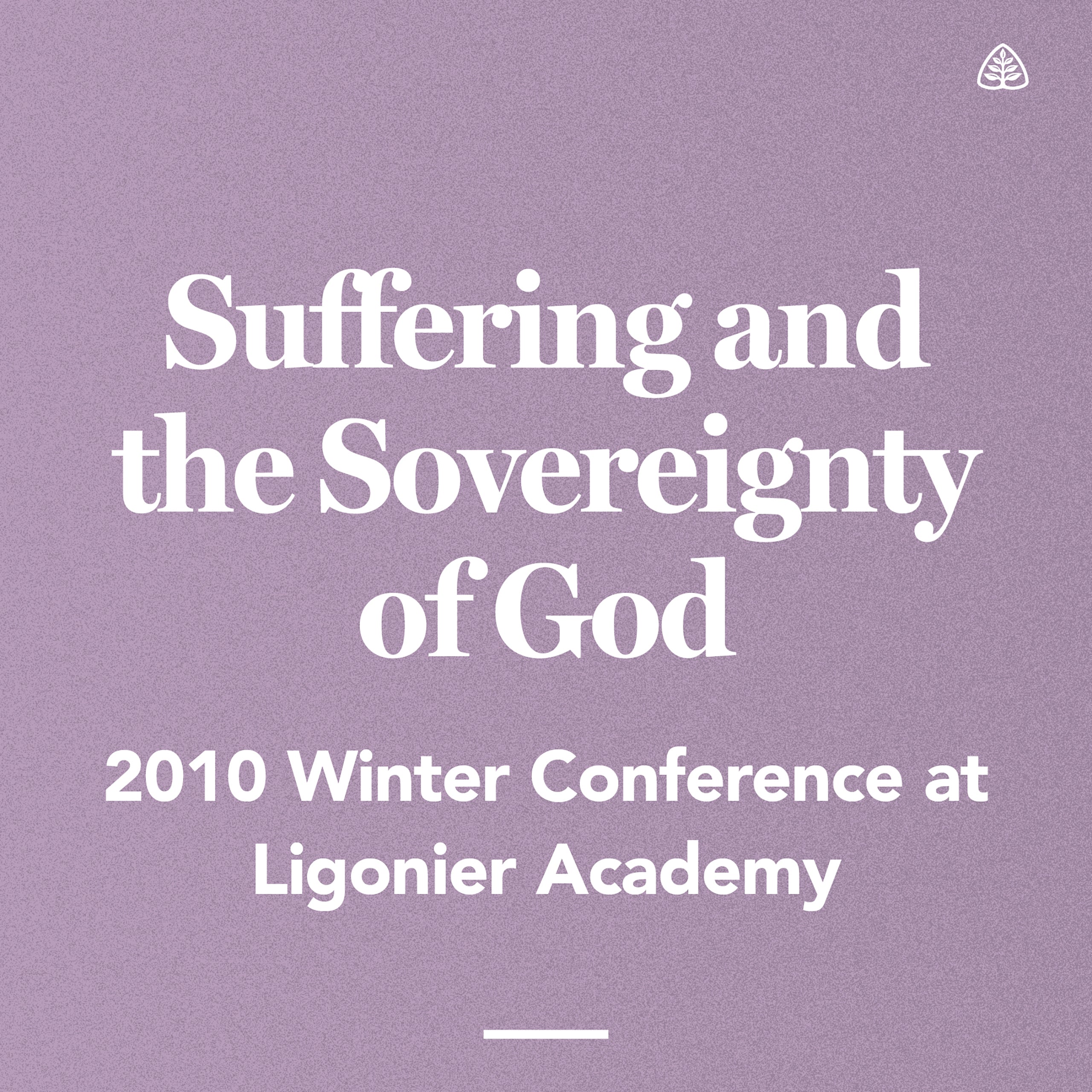 Suffering and the Sovereignty of God 2010 Winter Conference at