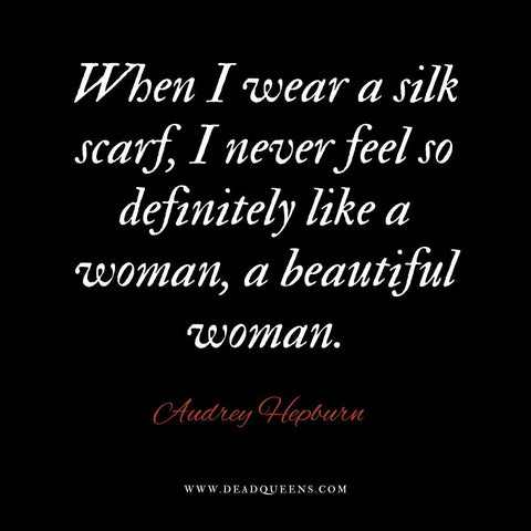 Audrey Hepburn quote about feeling like a woman when wearing a silk scarf