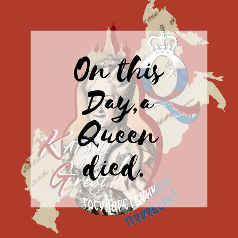 On This Day A Queen Died - Catherine The Great