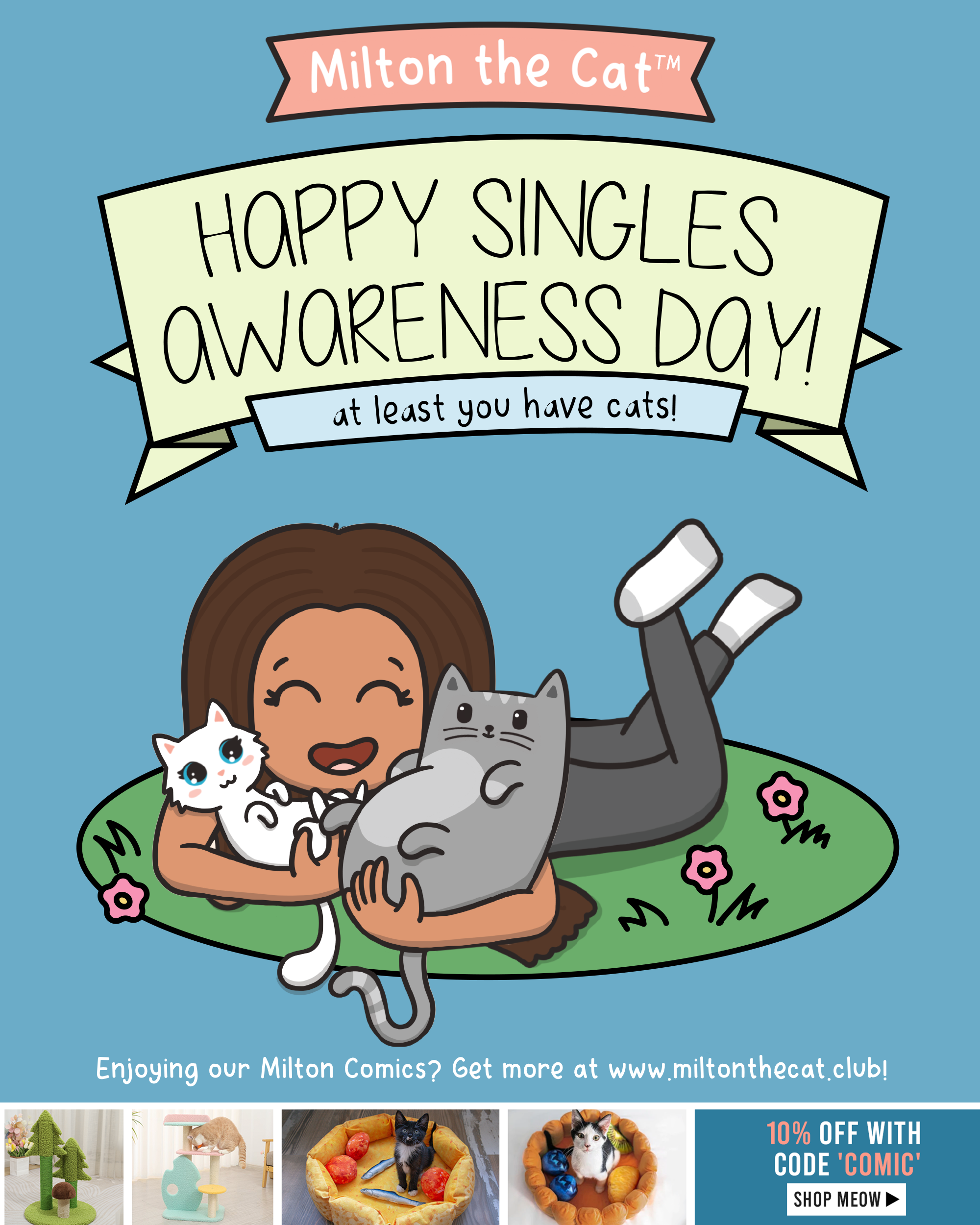 MILTON THE CAT: A light green ribbon banner reads HAPPY SINGLES AWARENESS DAY! At least you have cats! An illustration of a brown-haired girl lying with a fat gray tabby cat and fluffy white kitten on a field of grass.