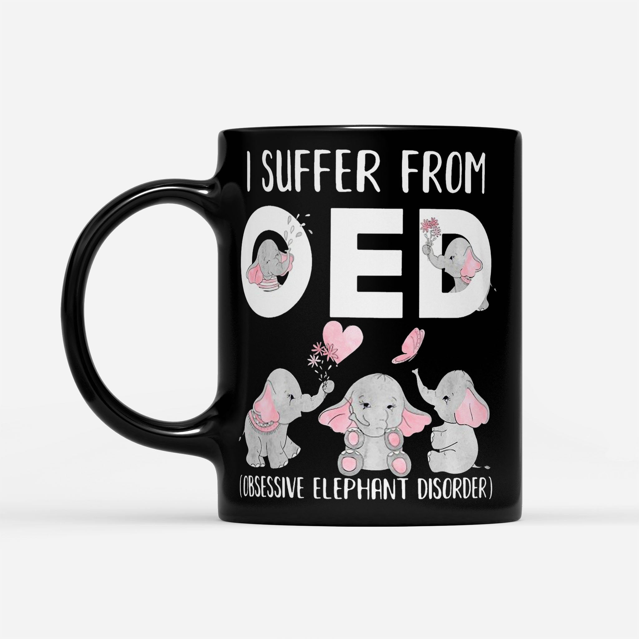 I Suffer From Oed Obsessive Elephant Disorder - Black Mug