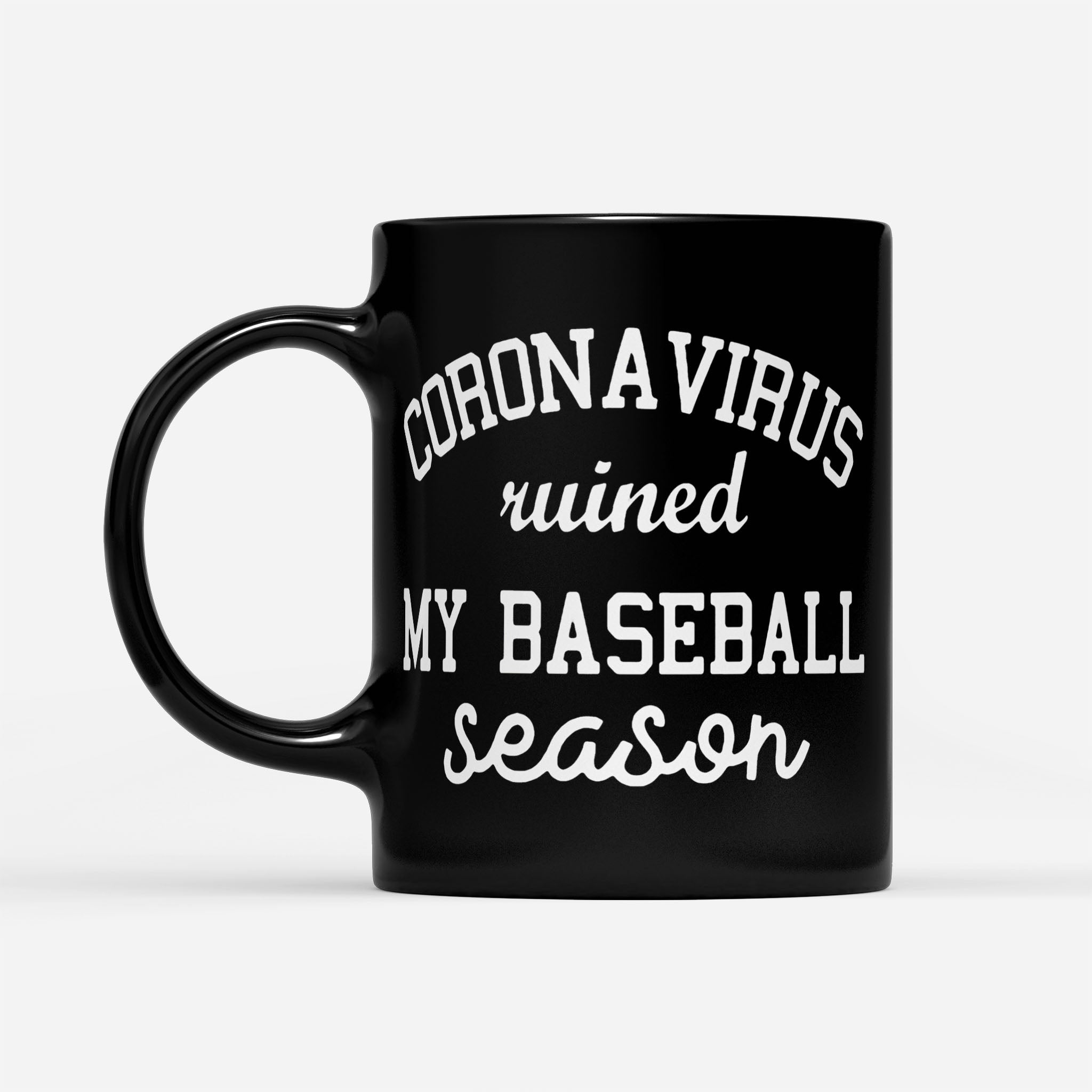 https://breakingm.com/products/coronavirus-ruined-my-baseball-season-black-mug-272