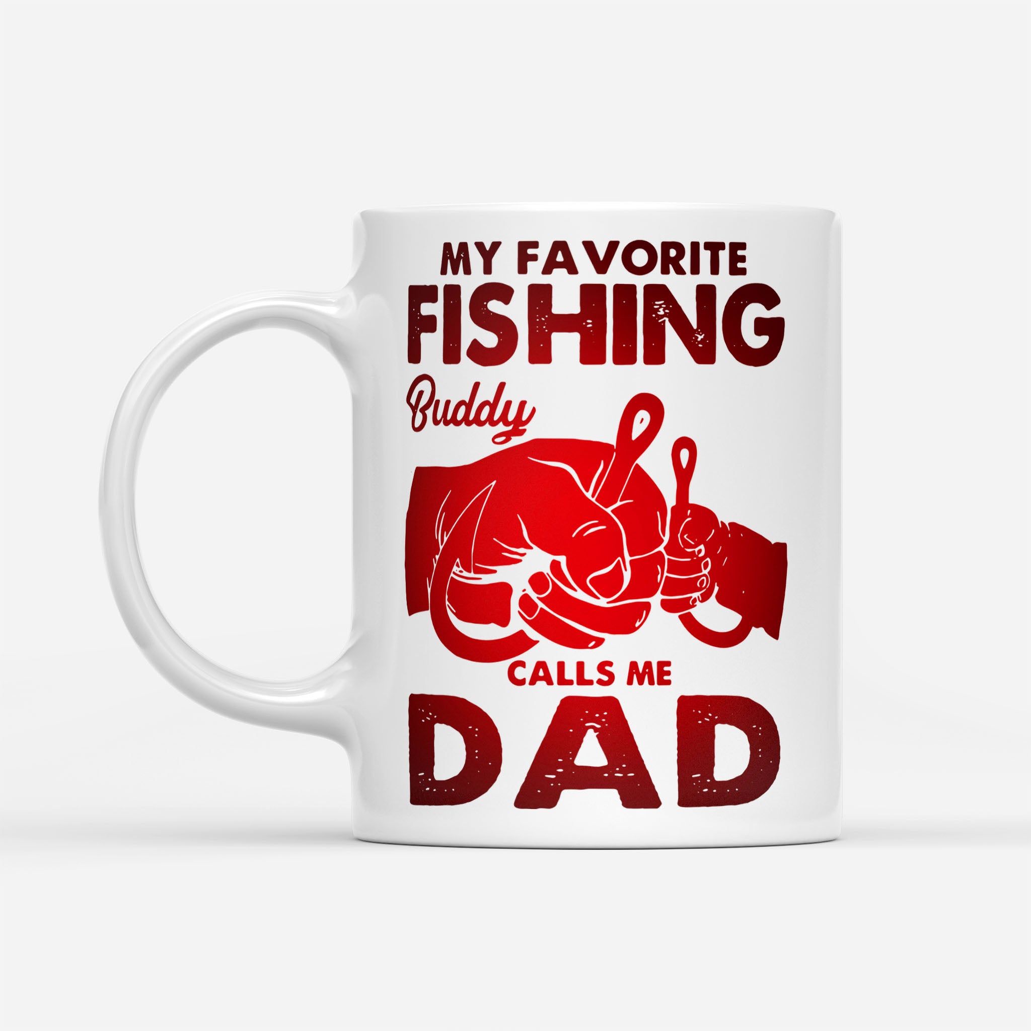 My Favorite Fishing Buddy Calls Me Dad - White Mug