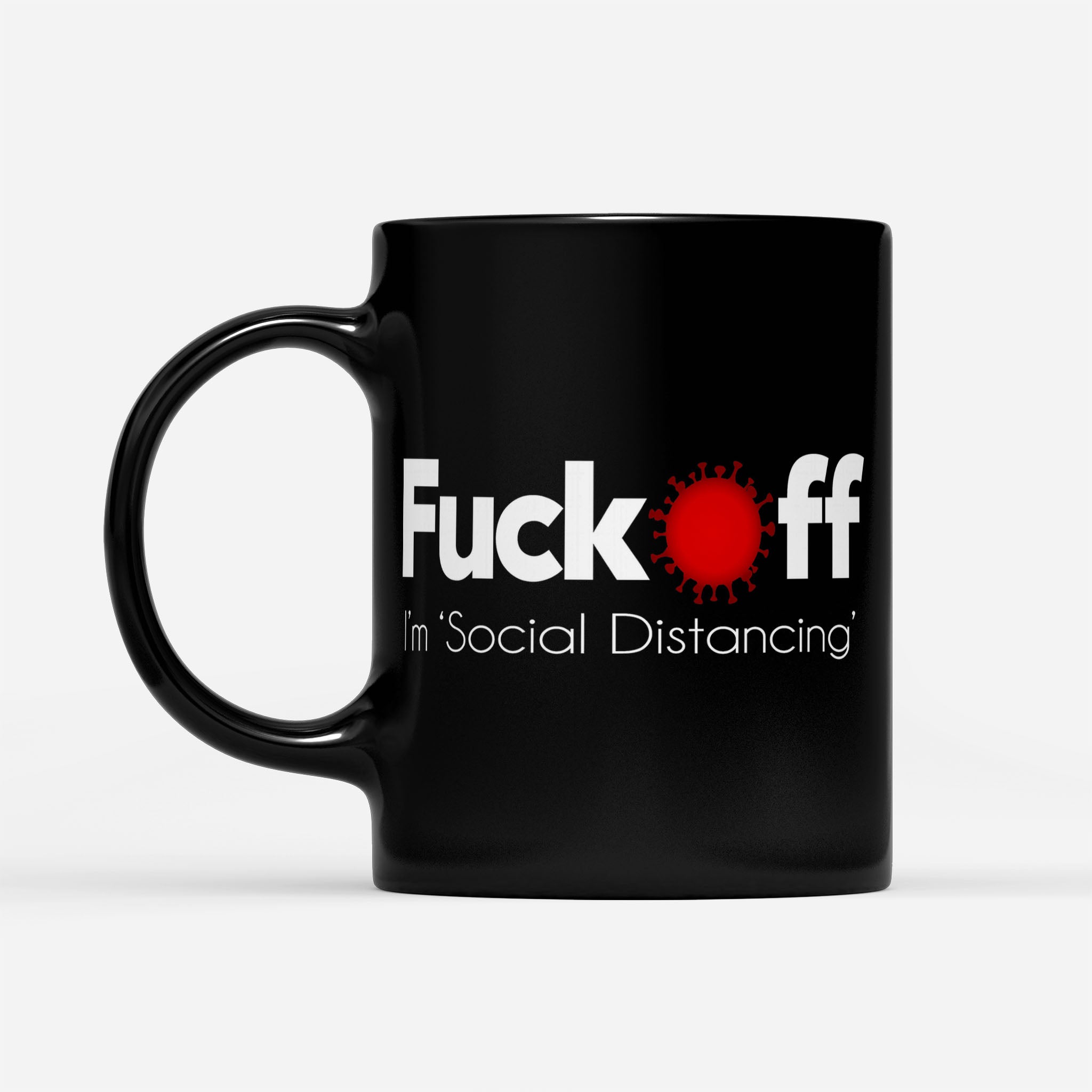 New Fuck Off Corona Im Social Distancing - Black Mug