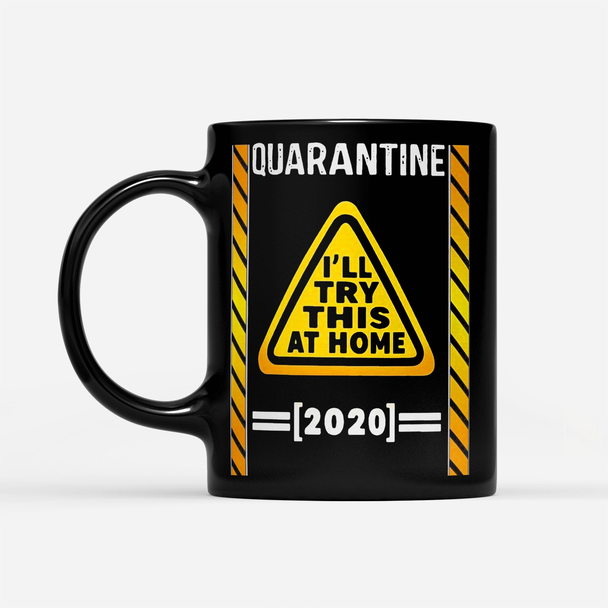 Quarantine I'll Try This At Home 2020 - Black Mug