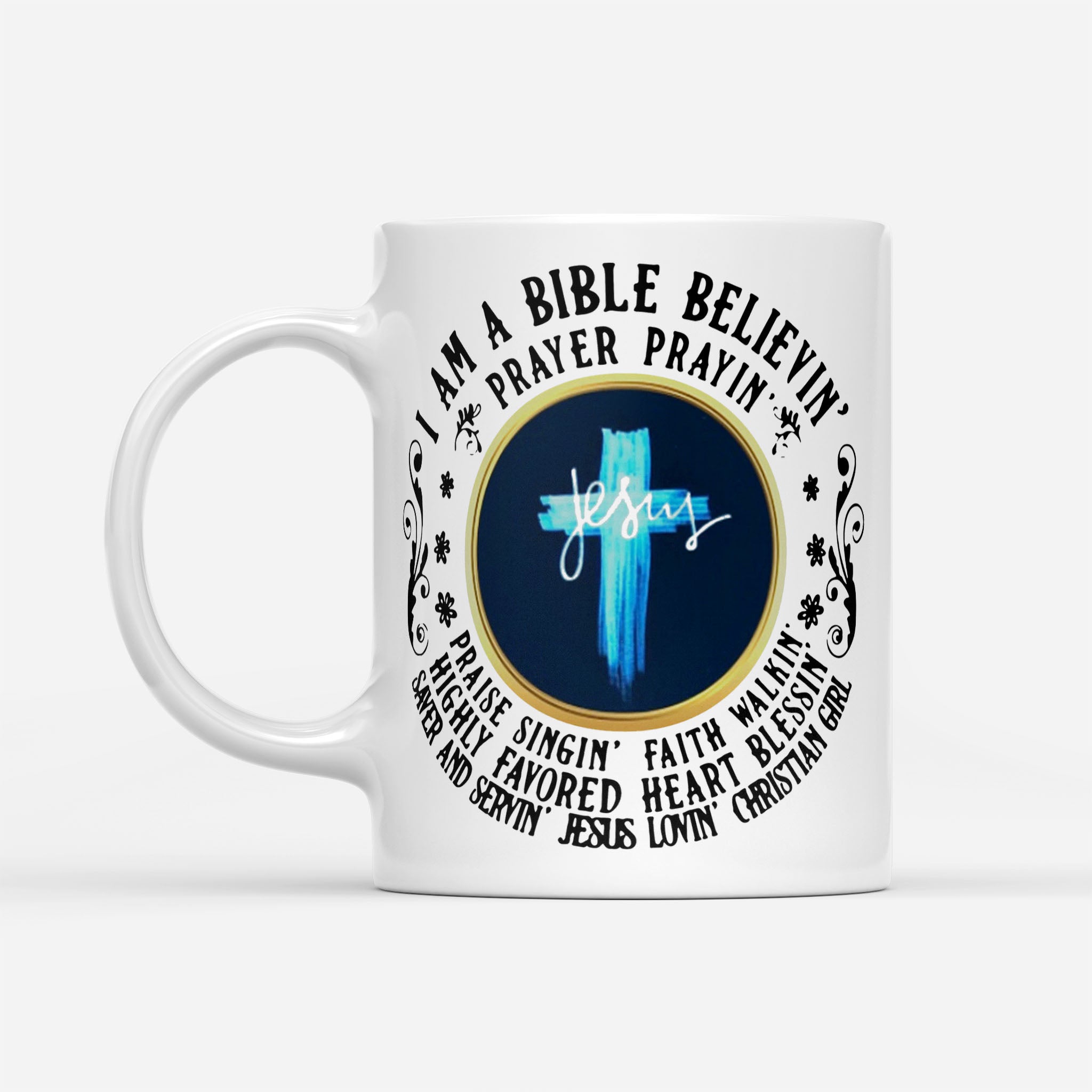 Jesus I Am A Bible Believing Prayer Praying - White Mug