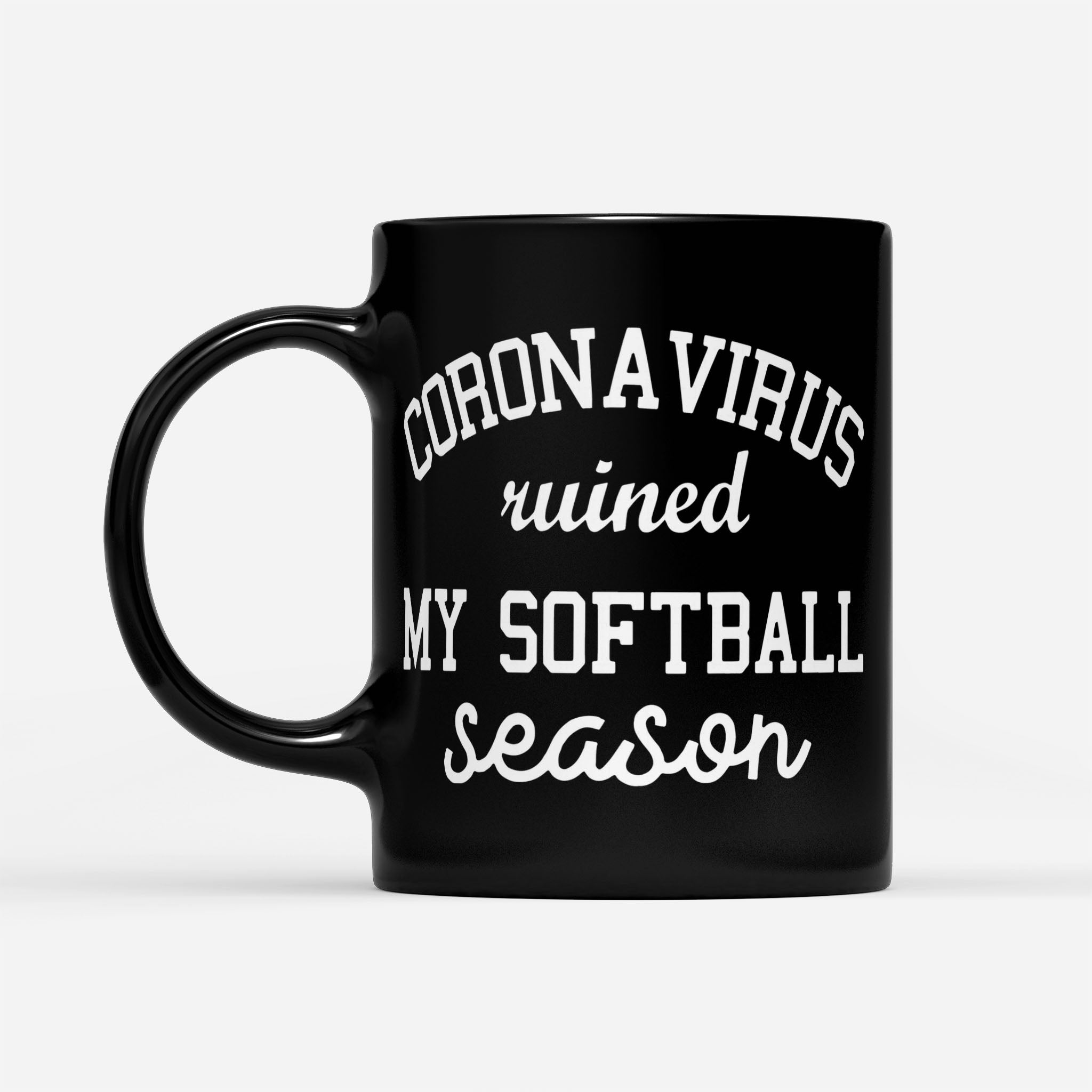 https://breakingm.com/products/coronavirus-ruined-my-softball-season-black-mug-210