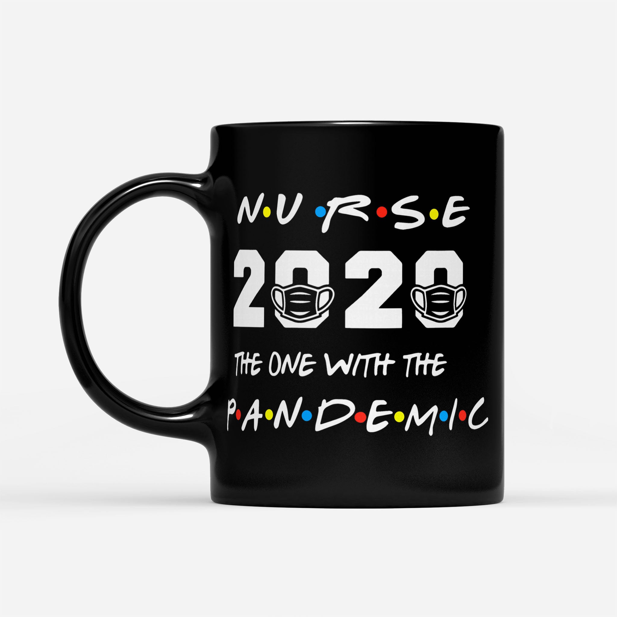Nurse 2020 The One With The Pandemic - Black Mug