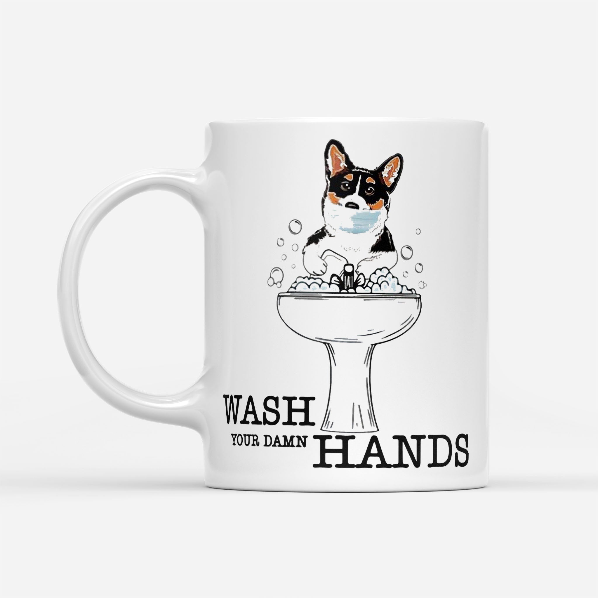 Corgi Puppy Wash Your Damn Hands - White Mug