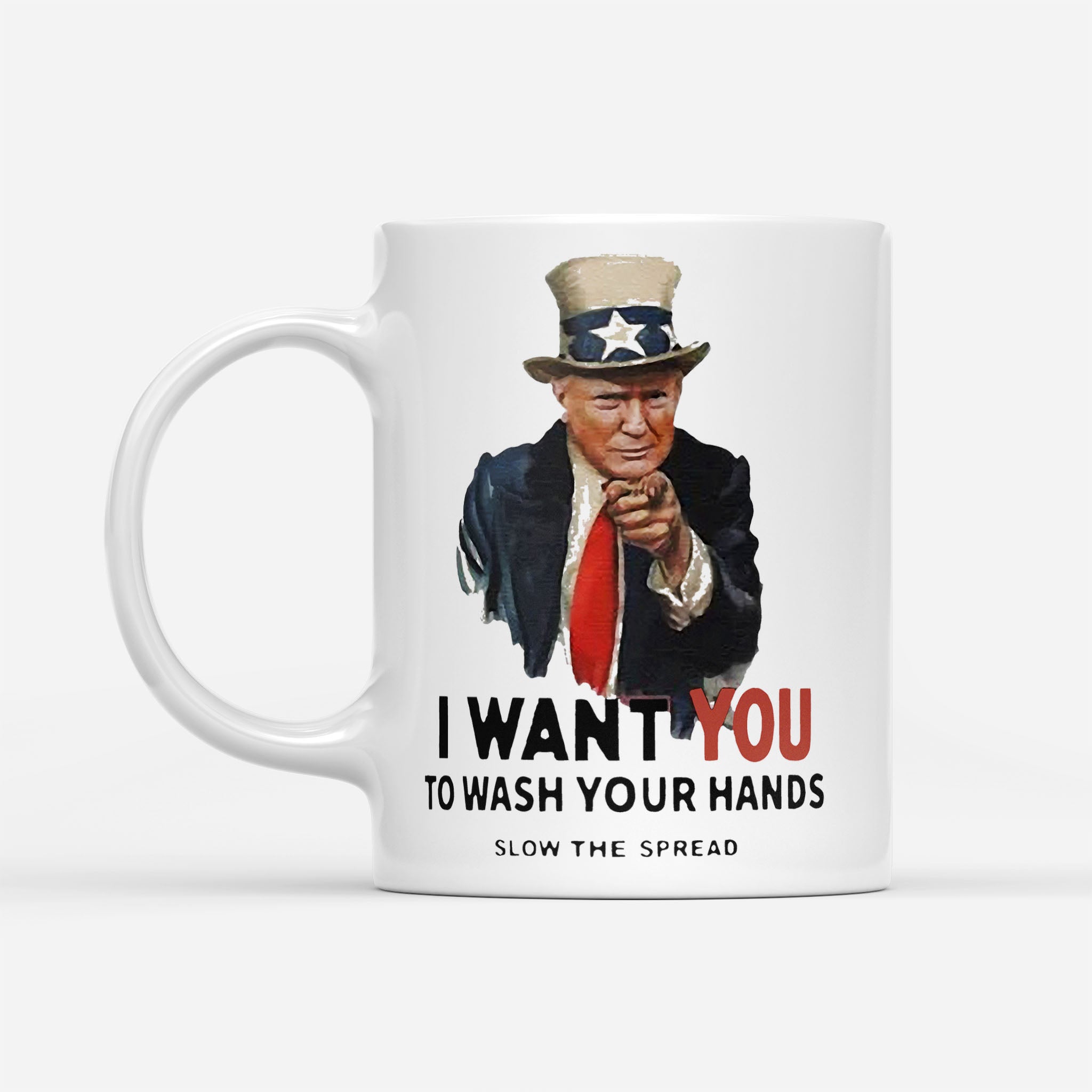 Trump I Want You To Wash Your Hands - White Mug