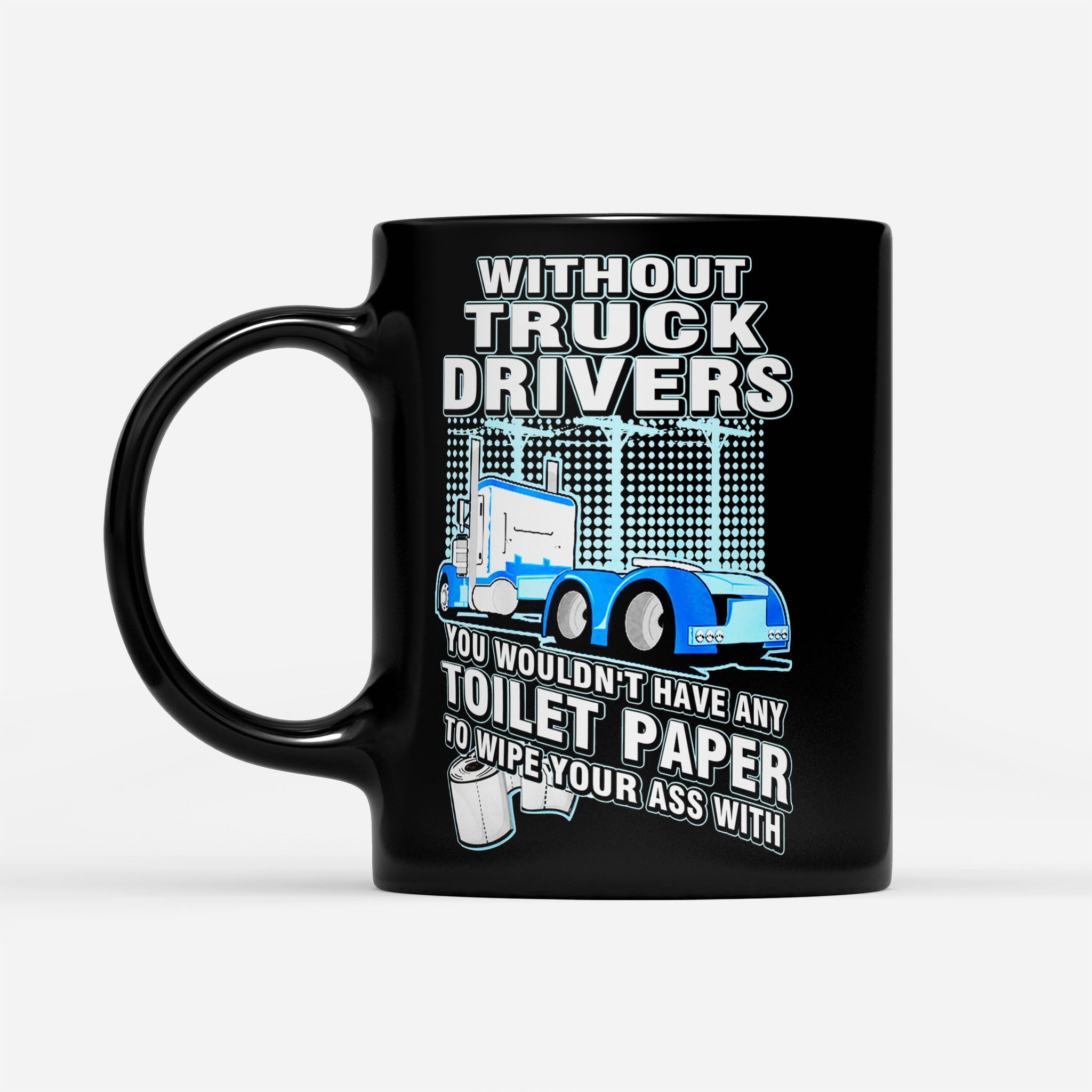 https://breakingm.com/products/without-truck-drivers-toilet-paper-black-mug-152