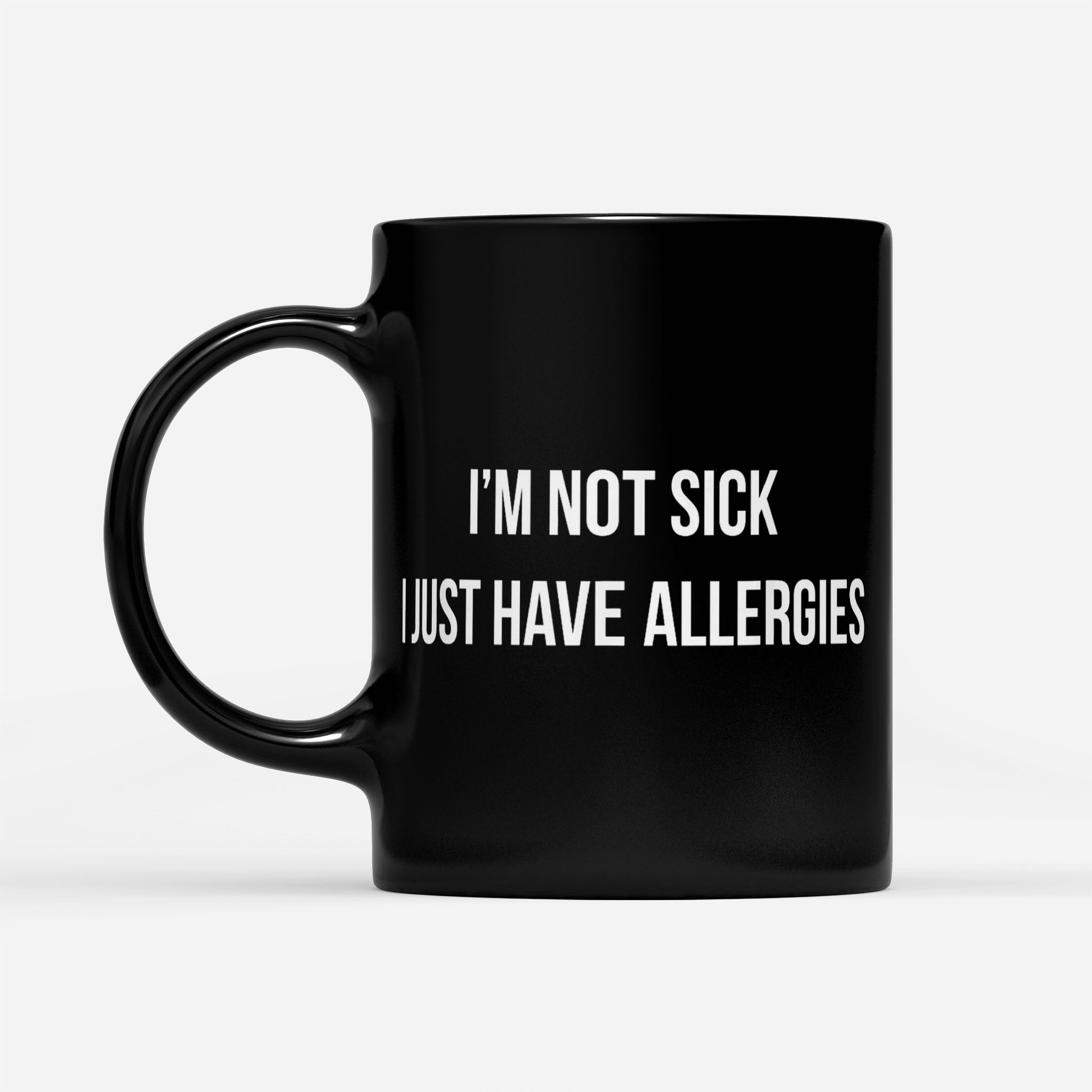 https://breakingm.com/products/i-m-not-sick-i-just-allergies-black-mug-738