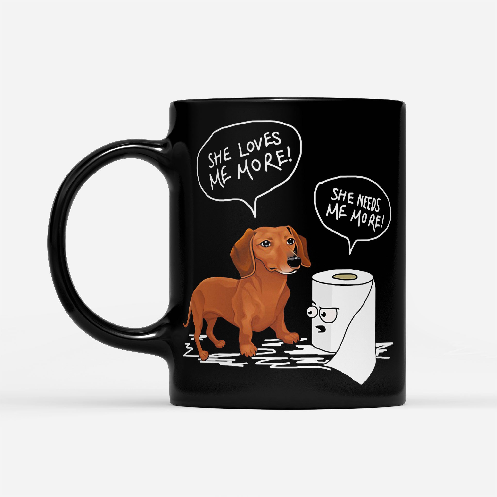 She Love Me More Dachshund Toilet Paper Shir - Black Mug