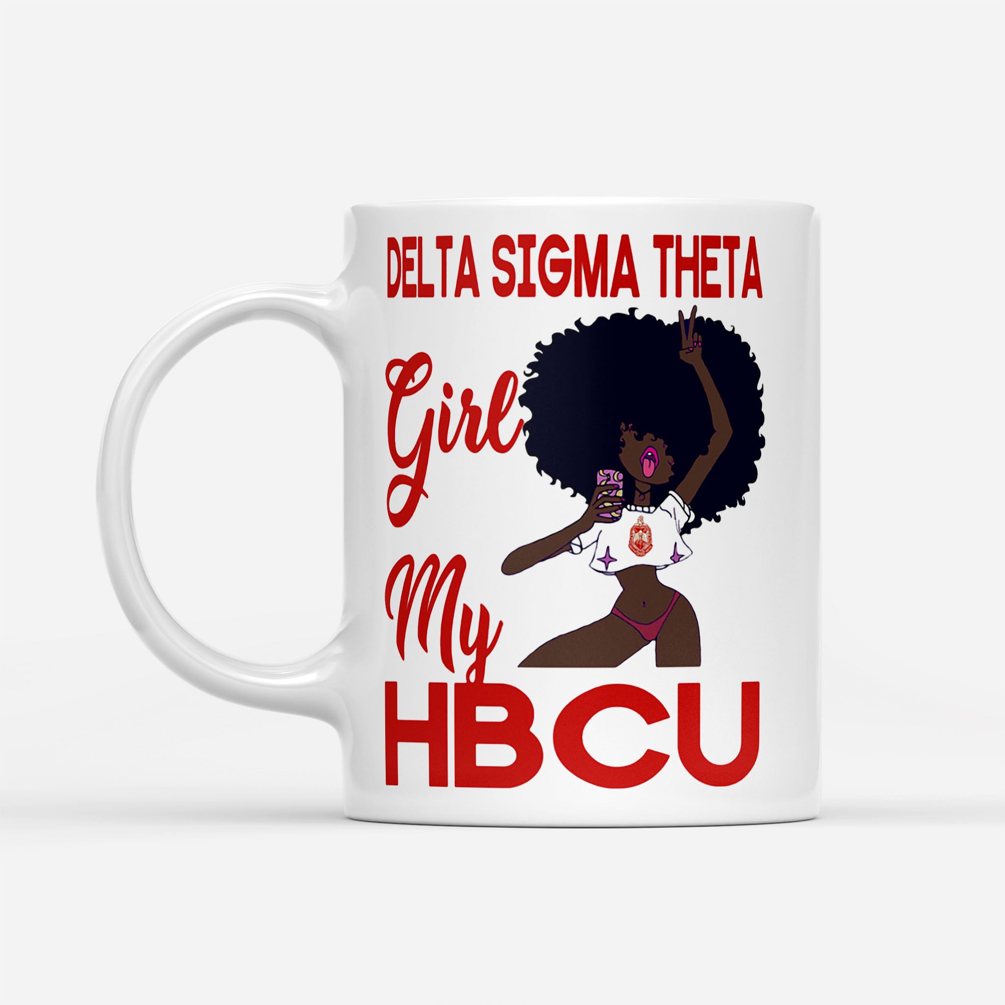 Delta Sigma Theta Girl My Hbcu - White Mug