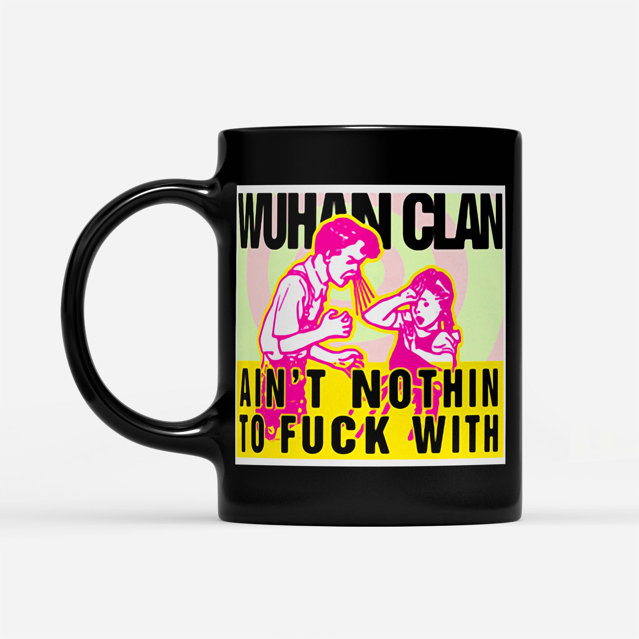 https://breakingm.com/products/wuhan-clan-ain-t-nothin-to-fuck-with-black-mug-618