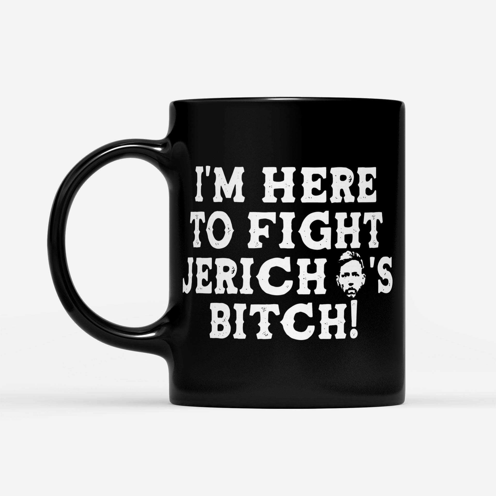 https://breakingm.com/products/i-m-here-to-fight-jericho-s-bitch-black-mug-428