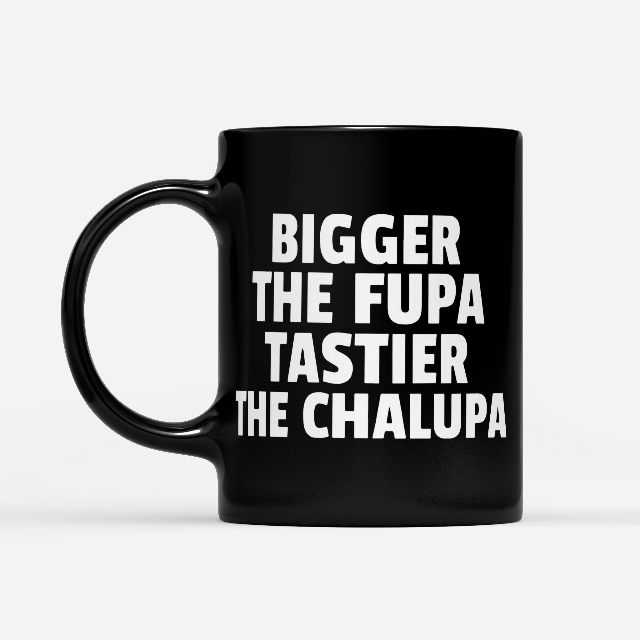 https://breakingm.com/products/bigger-the-fupa-tastier-the-chalupa-black-mug-915