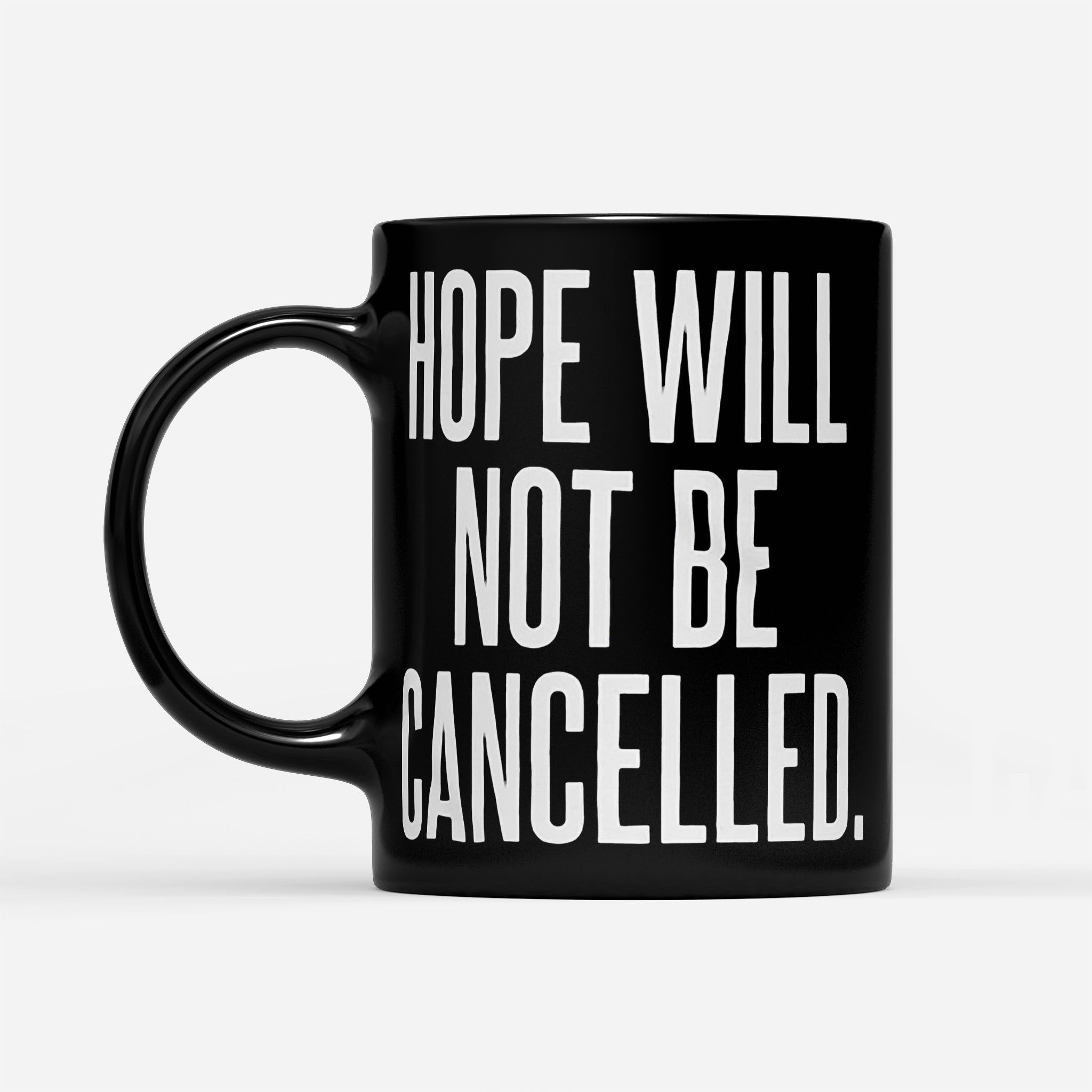 https://breakingm.com/products/hope-will-not-be-cancelled-black-mug-169