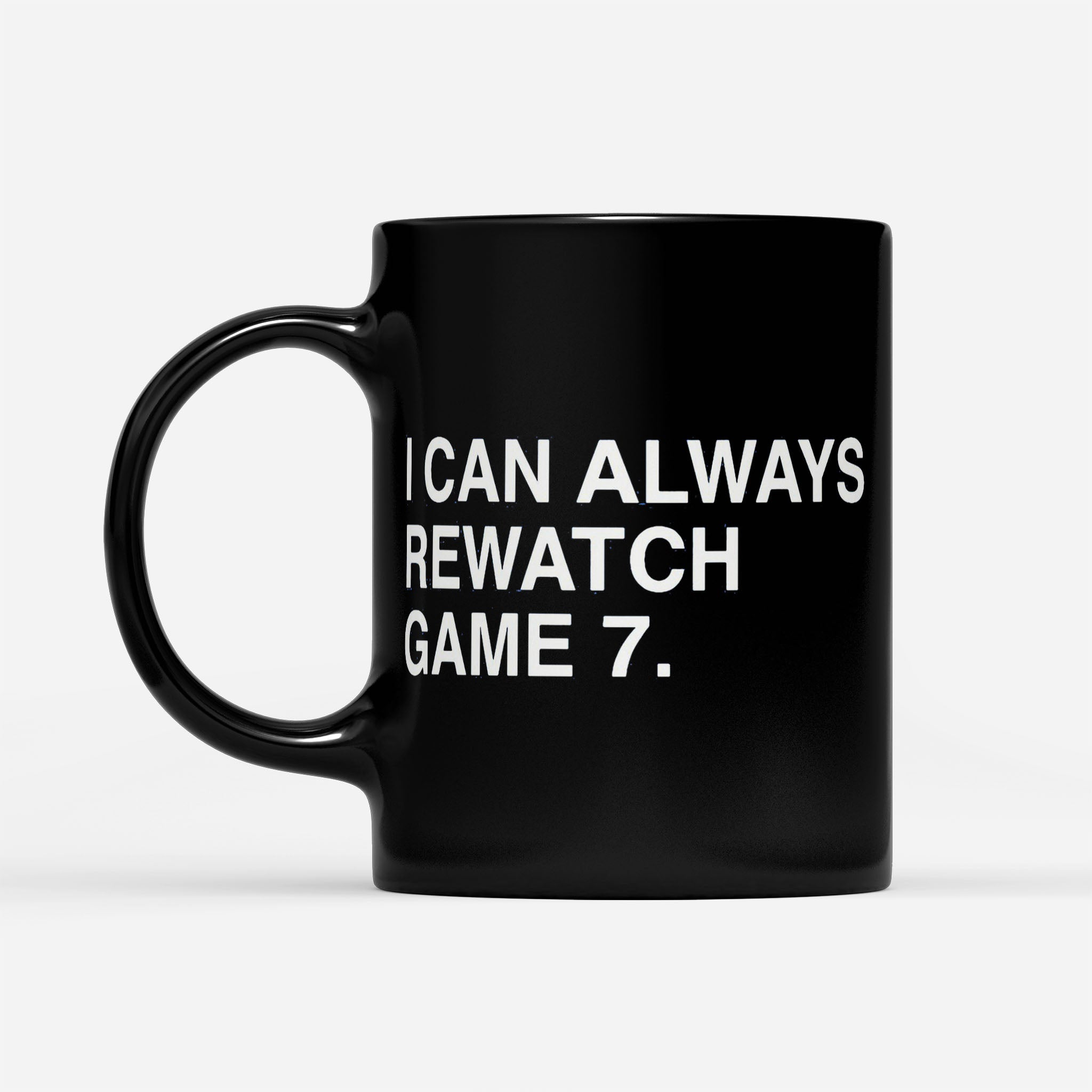 https://breakingm.com/products/i-can-always-rewatch-game-7-black-mug-658