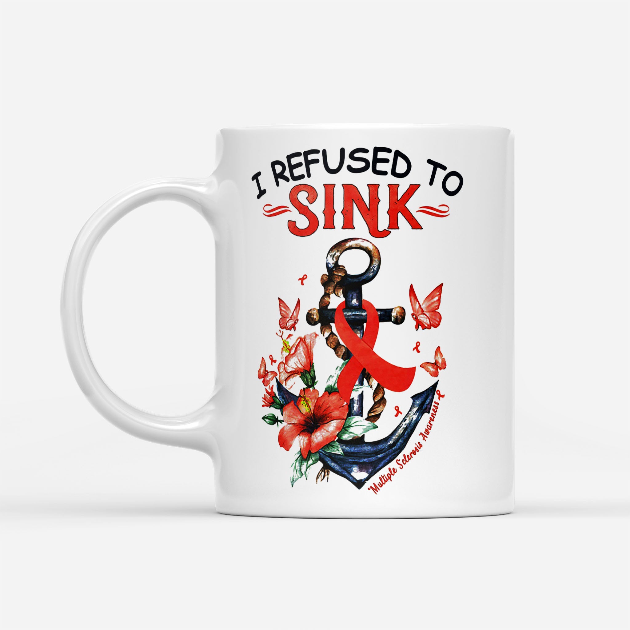 I Refused To Sink Multiple Sclerosis Awareness - White Mug