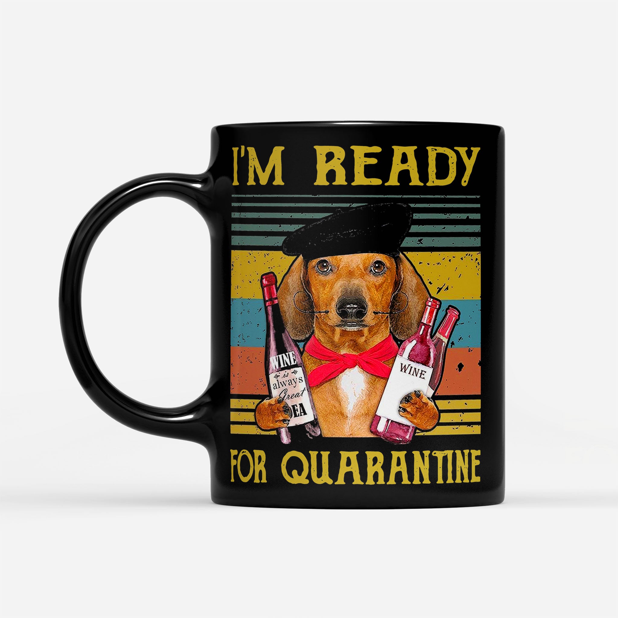 Iâ€™M Ready For Quarantine - Black Mug