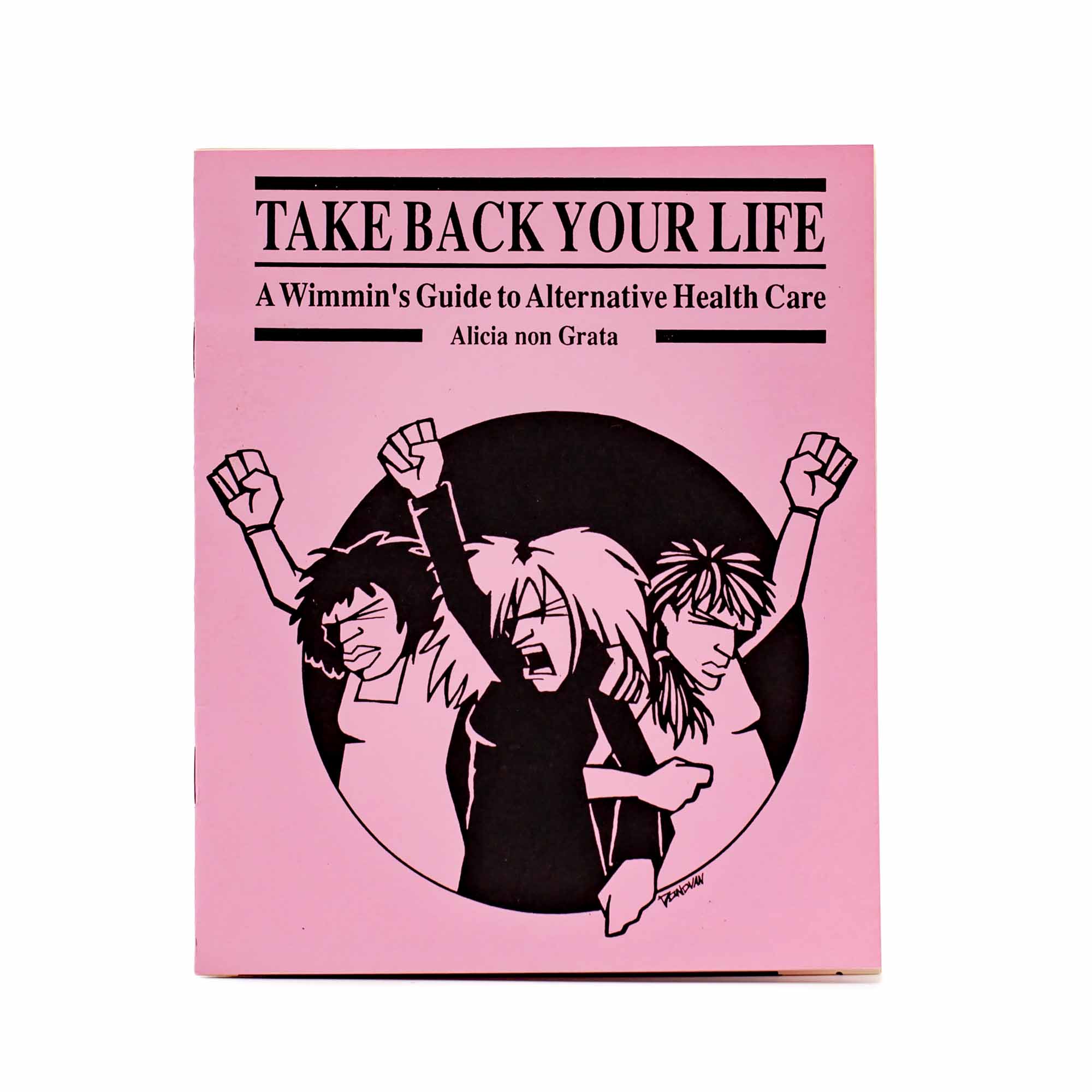 Take Back Your Life: A Wimmin’s Guide to Alternative Health Care - Mortise And Tenon