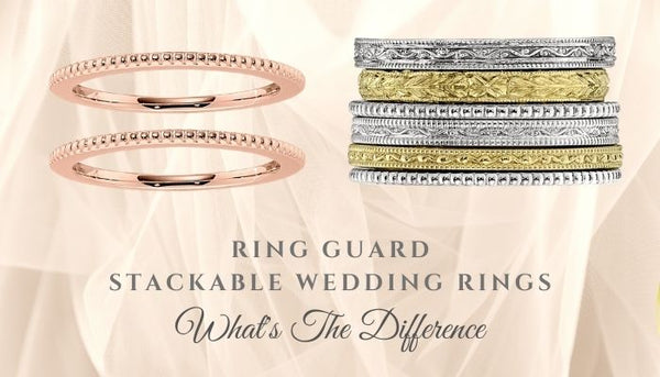 ring guards, stackable wedding rings, what are ring guards, what are stackable wedding bands, difference between stackable wedding rings