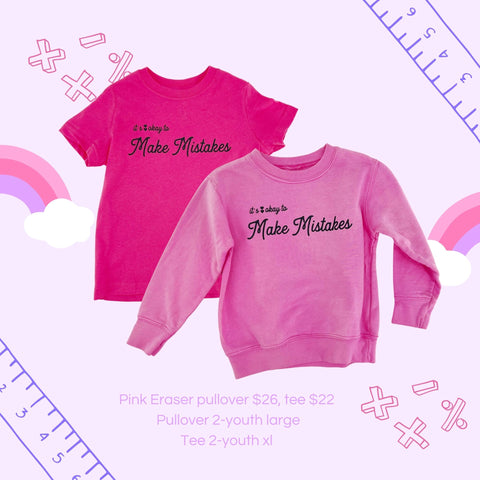 Pink Eraser it’s okay to make mistakes tee shirts and pullovers