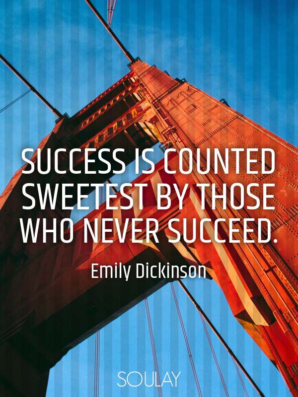 Succes is counted sweetest