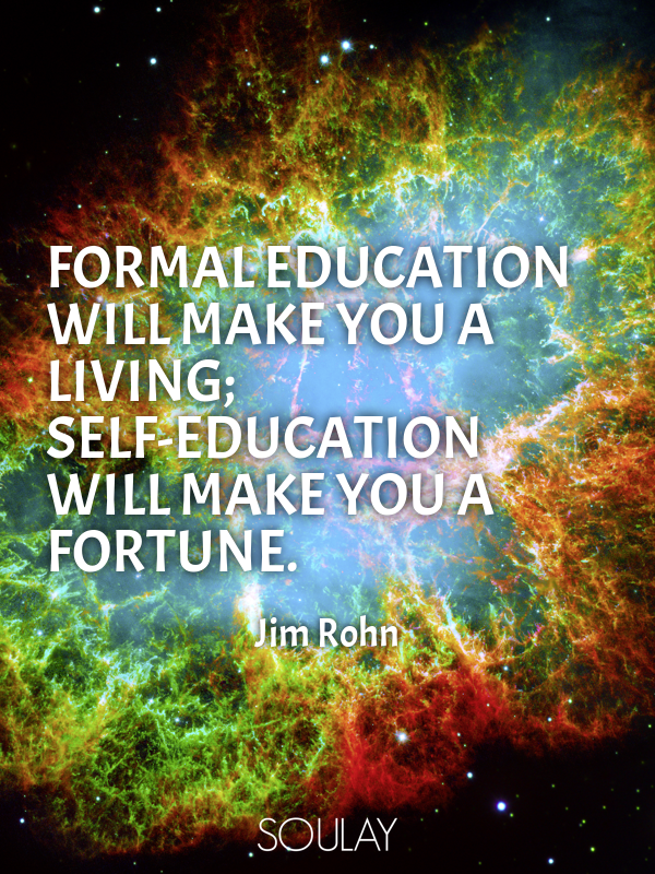 Formal Education Will Make You A Living Self Education Will Make