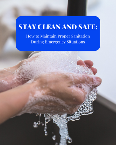 Maintain Proper Sanitation During Emergency Situations