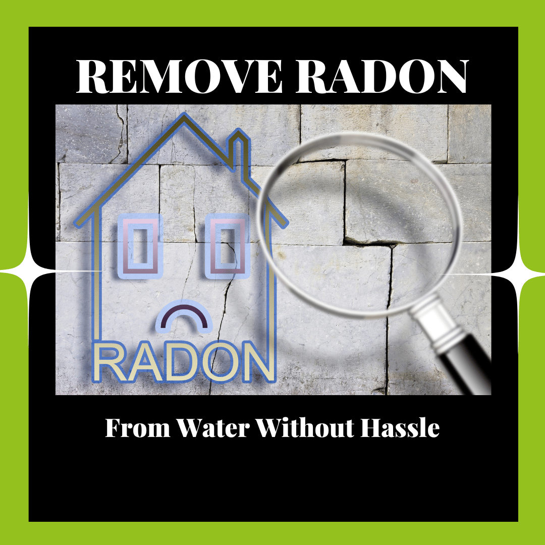 Remove Radon From Water Without Hassle