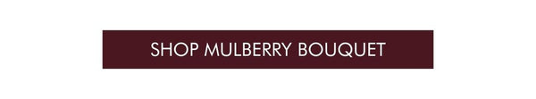 SHOP MULBERRY BOUQUET