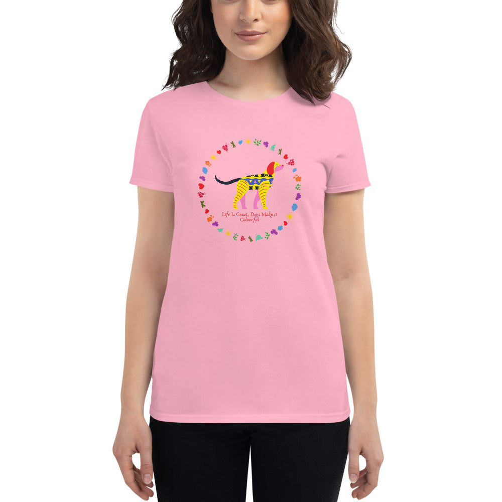 Life Is Colourful With Dogs on Women's T-Shirt, Dog Mom Shirt, Pink