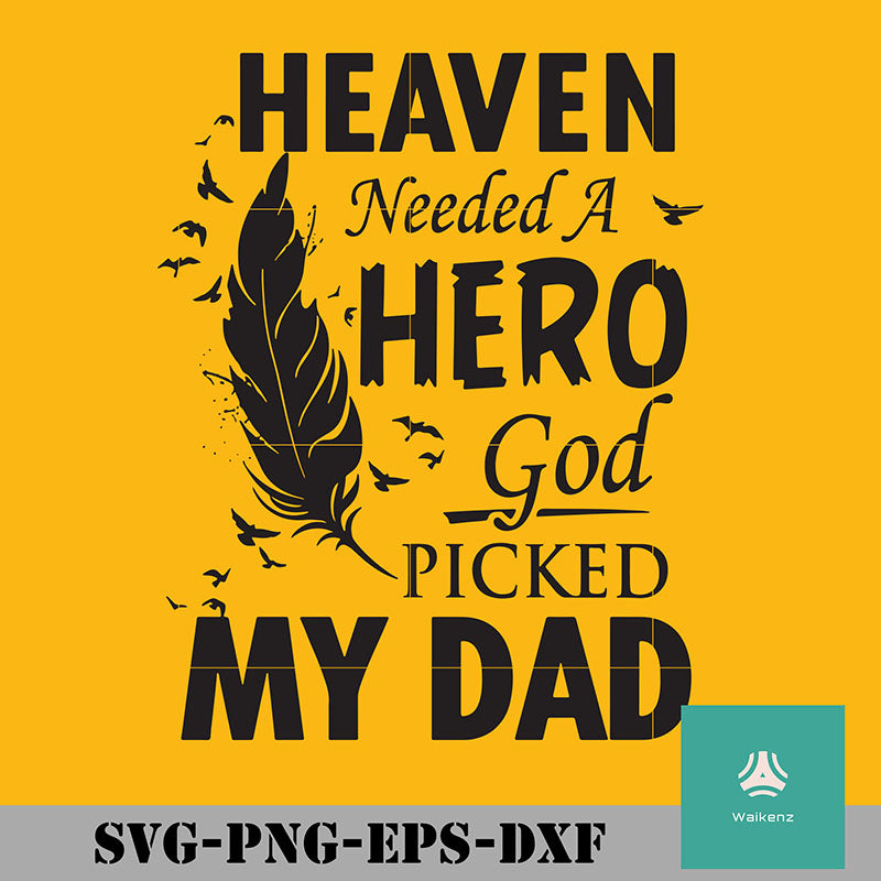 Download Heaven Need A Hero God Picked My Dad Svg Png Dxf Eps Digital File Waikenz