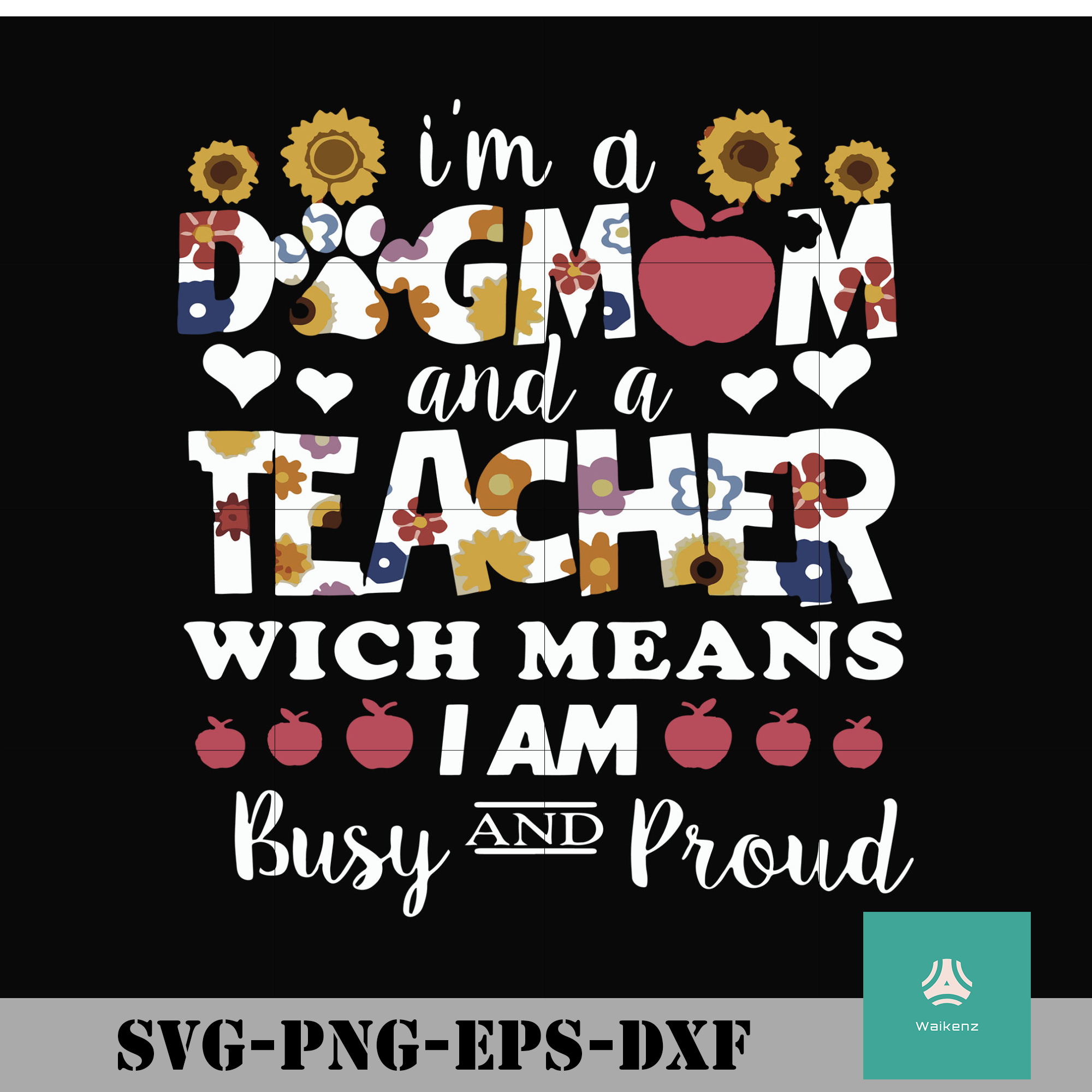 Download I M A Dogmom And A Teacher Wich Means I Am Busy And Proud Svg Png Dx Waikenz