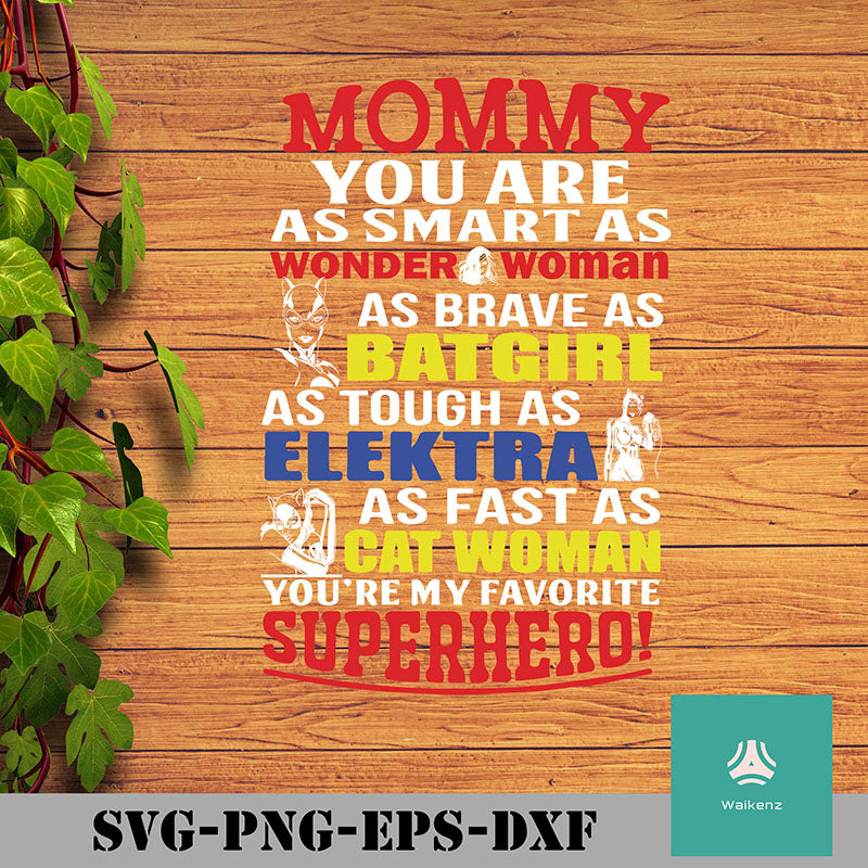 Download Mommy You Are As Smart As Wonder Woman As Brave As Batgirl As Tough As Waikenz