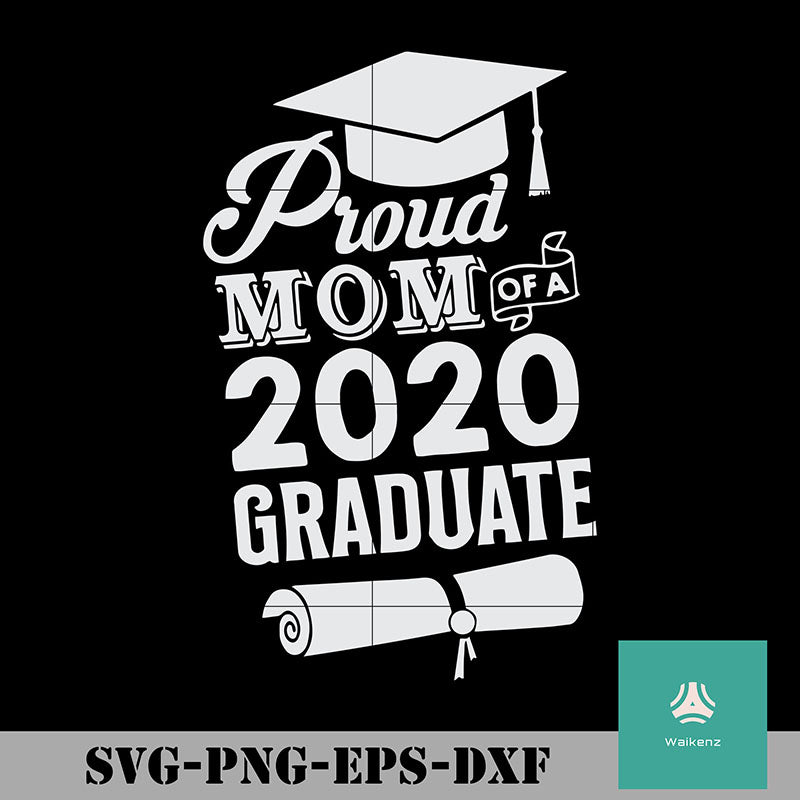 Download Proud Mom Of A 2020 Graduate Svg Png Dxf Eps Digital File Waikenz