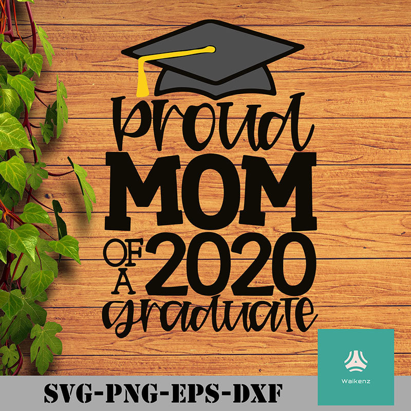 Download Proud Mom Of A 2020 Graduate Svg Png Dxf Eps Digital File Waikenz