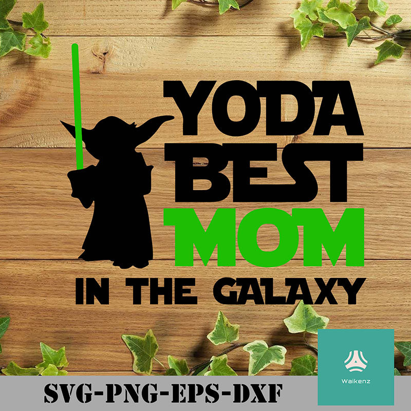 Yoda Best Mom In The Galaxy Svg Star Wars Svg Png Dxf Eps Digital Waikenz