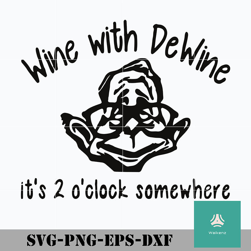 Download Wine With Dewine It S 2 O Clock Somewhere Svg Png Dxf Eps Digital F Waikenz