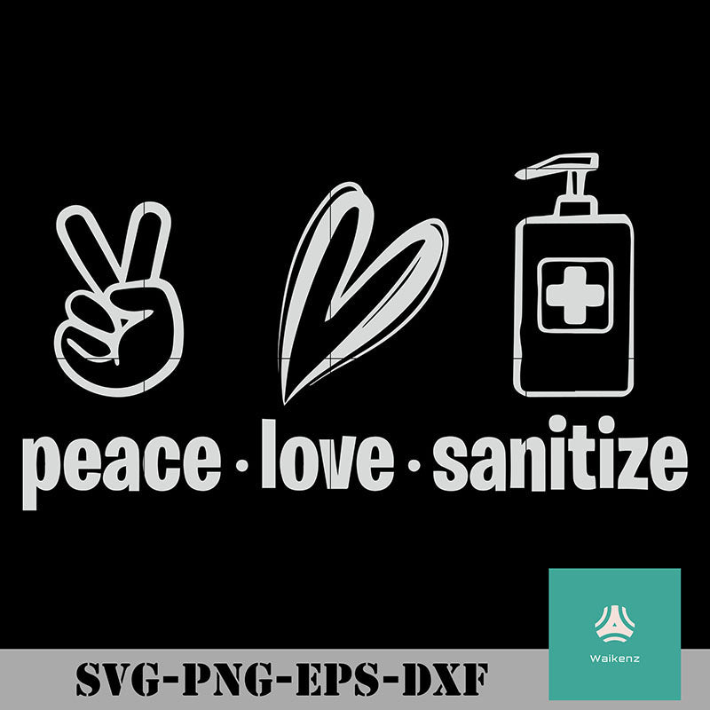 Download Peace Love Sanitize Svg Nurse Svg Png Dxf Eps Digital File Waikenz