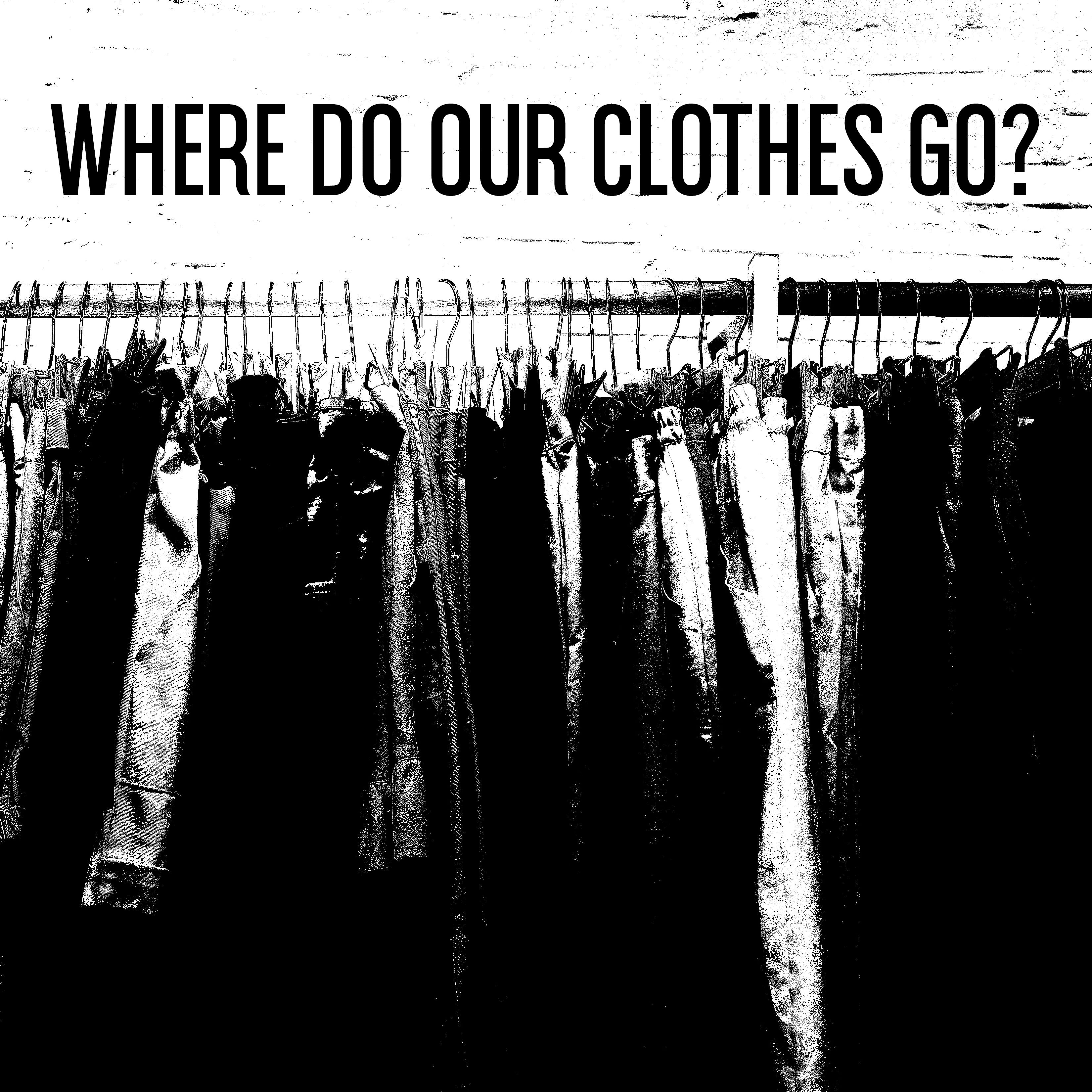 where do our clothes go