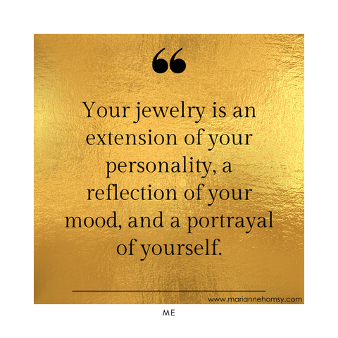 Jewelry is an extension of your personality