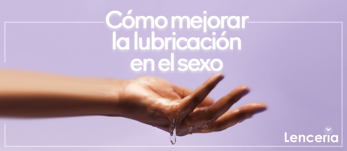 Cómo Mejorar La Lubricación En El Sexo Lencería 4147