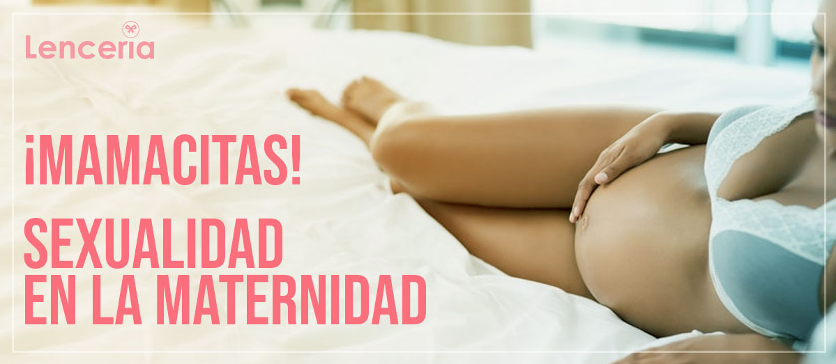 Sexualidad y maternidad - Lencería